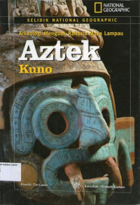 Arkeologi Menguak Rahasia Masa Lampau #2: Aztek Kuno