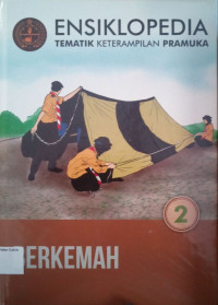 Ensiklopedia Tematik Keterampilan Pramuka #2: Berkemah