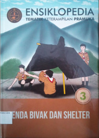 Ensiklopedia Tematik Keterampilan Pramuka #3: Tenda Bivak dan Shelter