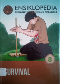 Ensiklopedia Tematik Keterampilan Pramuka #8: Survival