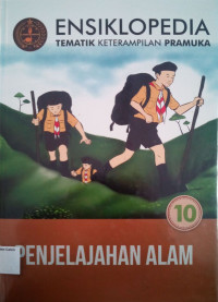 Ensiklopedia Tematik Keterampilan Pramuka #10: Penjelajahan Alam