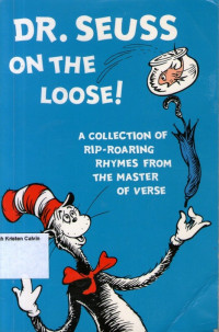 Dr. Seuss on the Loose!: A Collectionof Rip- Roaring Rhymes From the Master of Verse