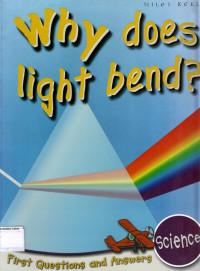 Why does light bend?: First Questions and Answers, Science