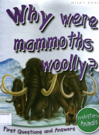 Why were mammoths woolly?: First Questions and Answers, Prehistoric Animals