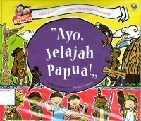 Jelajah Indonesia #6: Ayo, Jelajah Papua!