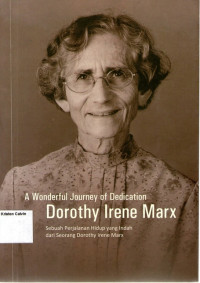 Wonderful Journey of Dedication: Dorothy Irene Marx (Sebuah Perjalanan Hidup yang Indah dari Seorang Dorothy Irene Marx)