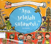 Jelajah Indonesia #4: Ayo, Jelajah Sulawesi dan Maluku!