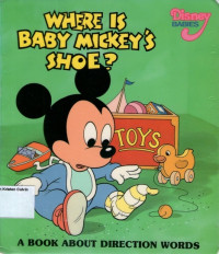 Where Is Baby Mickey's Shoe?: A Book About Direction Words