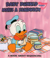 Baby Donald Makes a Sandwich: A Book About Sequencing