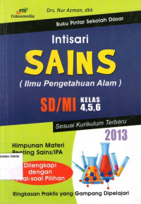 Intisari Sains (Ilmu Pengetahuan Alam) SD/MI Kelas 4,5,6: Sesuai Kurikulum Terbaru