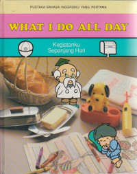 Pustaka Bahasa Inggrisku yang Pertama: What I Do All Day (Kegiatanku Sepanjang Hari)