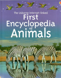 First Encyclopedia of Animals: The Usborne Internet-Linked