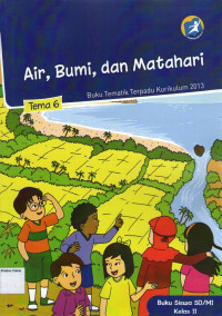 Air, Bumi, dan Matahari, Tema 6: Buku Siswa SD/MI Kelas II, Buku Tematik Terpadu Kurikulum 2013