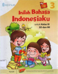 Inilah Bahasa Indonesiaku 3 untuk Kelas III SD dan MI