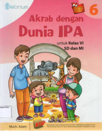 Akrab dengan Dunia IPA 6 untuk Kelas VI SD dan MI