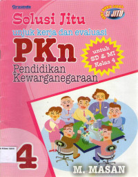 Solusi Jitu untuk Kerja dan Evaluasi: PKn, Pendidikan Kewarganegaraan 4 untuk SD & MI Kelas 4