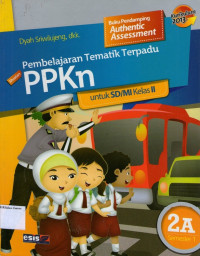 Pembelajaran Tematik Terpadu: PPKn 2A untuk SD/MI Kelas II Semester 1: Kurikulum 2013