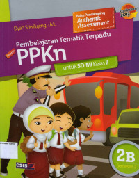 Pembelajaran Tematik Terpadu: PPKn 2B untuk SD/MI Kelas II Semester 2: Kurikulum 2013