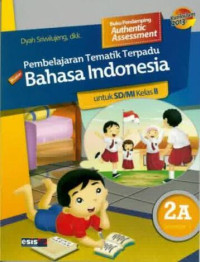 Pembelajaran Tematik Terpadu: Bahasa Indonesia 2A untuk SD/MI Kelas II Semester 1: Kurikulum 2013