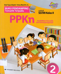 Buku Pendamping Tematik Terpadu: PPKn 2 untuk SD/MI Kelas II: Kurikulum 2013