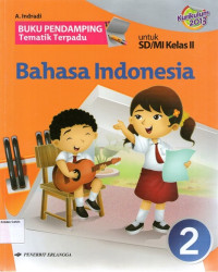 Buku Pendamping Tematik Terpadu: Bahasa Indonesia 2 untuk SD/MI Kelas II: Kurikulum 2013