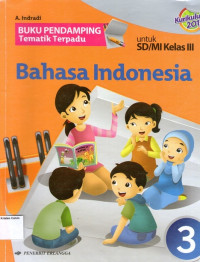 Buku Pendamping Tematik Terpadu: Bahasa Indonesia 3 untuk SD/MI Kelas III: Kurikulum 2013