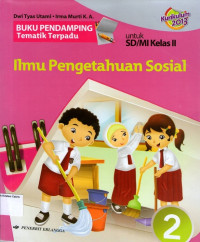 Buku Pendamping Tematik Terpadu: Ilmu Pengetahuan Sosial 2 untuk SD/MI Kelas II: Kurikulum 2013