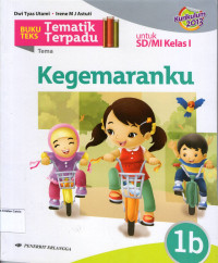 Buku Teks Tematik Terpadu 1b, Tema: Kegemaranku untuk SD/MI Kelas I: Kurikulum 2013