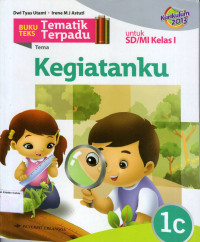 Buku Teks Tematik Terpadu 1c, Tema: Kegiatanku untuk SD/MI Kelas I: Kurikulum 2013