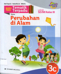 Buku Teks Tematik Terpadu 3c, Tema: Perubahan di Alam untuk SD/MI Kelas III: Kurikulum 2013