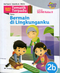 Buku Teks Tematik Terpadu 2b, Tema: Bermain di Lingkungaku untuk SD/MI Kelas II: Kurikulum 2013