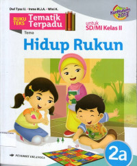 Buku Teks Tematik Terpadu 2a, Tema: Hidup Rukun untuk SD/MI Kelas II: Kurikulum 2013