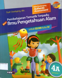 Pembelajaran Tematik Terpadu: Ilmu Pengetahuan Alam 4A untuk SD/MI Kelas IV Semester 1: Kurikulum 2013