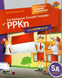 Pembelajaran Tematik Terpadu: PPKn 5A untuk SD/MI Kelas V Semester 1: Kurikulum 2013