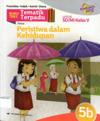 Buku Teks Tematik Terpadu 5b, Tema: Peristiwa dalam Kehidupan untuk SD/MI Kelas V: Kurikulum 2013