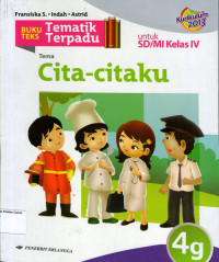 Buku Teks Tematik Terpadu 4g, Tema: Cita- citaku untuk SD/MI Kelas IV: Kurikulum 2013