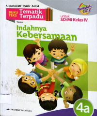 Buku Teks Tematik Terpadu 4a, Tema: Indahnya Kebersamaan untuk SD/MI Kelas IV: Kurikulum 2013