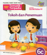 Buku Teks Tematik Terpadu 6c, Tema: Tokoh dan Penemuan untuk SD/MI Kelas VI: Kurikulum 2013