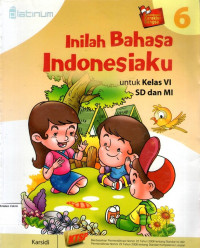 Inilah Bahasa Indonesiaku 6 untuk Kelas VI SD dan MI