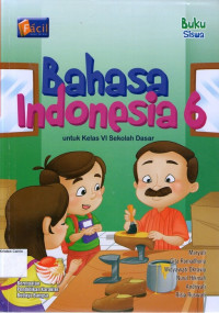 Bahasa Indonesia 6 utnuk Kelas VI Sekolah Dasar: Buku Siswa (KTSP 2006)