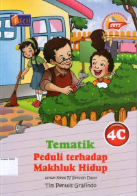 Tematik 4C: Peduli terhadap Makhluk hidup untuk Kelas IV Sekolah Dasar (Berdasarkan Kurikulum 2013)