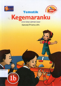 Tematik 1b: Kegemaranku untuk Kelas I Sekolah Dasar (Berdasarkan Kurikulum 2013)