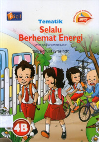 Tematik 4B: Selalu Berhemat Energi untuk Kelas IV Sekolah Dasar (Berdasarkan Kurikulum 2013)