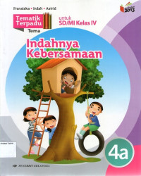 Tematik Terpadu 4a, Tema: Indahnya Kebersamaan untuk SD/MI Kelas IV: Kurikulum 2013 (Edisi Revisi 2016)