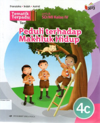 Tematik Terpadu 4c: Tema: Peduli Terhadap Makhluk Hidup untuk SD/MI Kelas IV: Kurikulum 2013 (Edisi Revisi 2016)