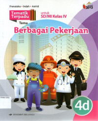 Tematik Terpadu 4d, Tema: Berbagai Pekerjaan untuk SD/MI Kelas IV: Kurikulum 2013 (Edisi Revisi 2016 )