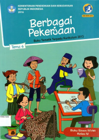 Tema 4: Berbagai Pekerjaan, Buku Tematik Terpadu Kurikulum 2013, Buku Siswa SD/MI Kelas IV: Edisi Revisi 2016