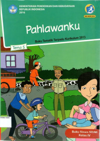 Tema 5: Pahlawanku, Buku Tematik Terpadu Kurikulum 2013, Buku Siswa SD/MI Kelas IV: Edisi Revisi 2016