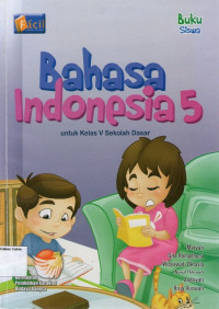 Bahasa Indonesia 5 untuk Kelas V Sekolah Dasar: Buku Siswa