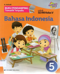 Buku Pendamping Tematik Terpadu: Bahasa Indonesia 5 untuk SD/MI Kelas V (Kurikulum 2013)